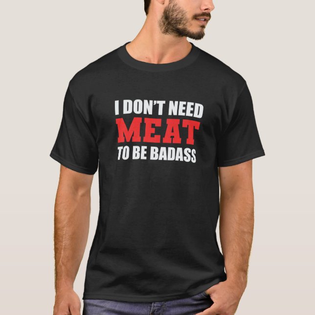 Behöver inte kött Vegan T Shirt (Framsida)