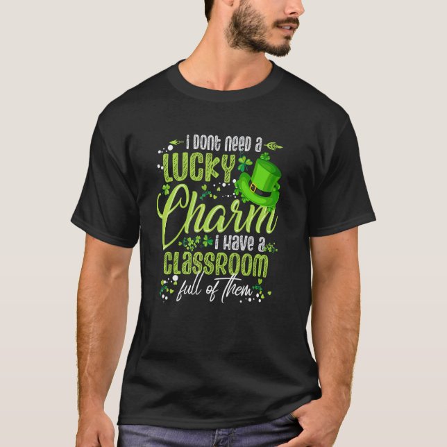 Behöver inte Lucky Charm Klassrum Full St Patricks T Shirt (Framsida)