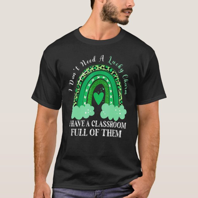 Behöver Inte Lucky Charm Klassrum Full St Patricks T Shirt (Framsida)