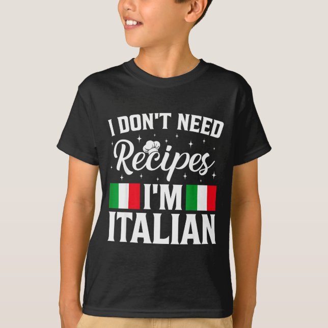 Behöver inte recept italiensk matlagning t shirt (Framsida)