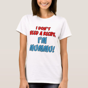 Behöver inte recept jag är Mummu T Shirt