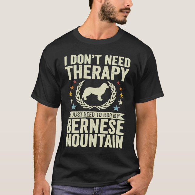 Behöver inte terapi... Bara hug min Berner Bernese T Shirt (Framsida)