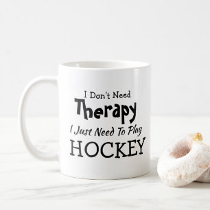 Behöver inte terapi bara spela Hockey Birthday Kaffemugg