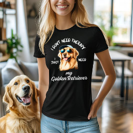 Behöver inte terapi, behöver bara min gyllene älsk t shirt