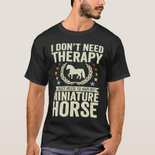 Behöver Inte Terapi Krama Bara Min Häst Miniatyr T Shirt