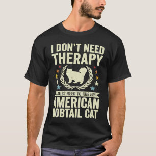 Behöver Inte Terapi Krama Min Amerikansk Korthår B T Shirt