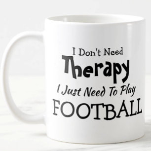 Behöver inte terapi spela fotboll på födelsedagen? kaffemugg