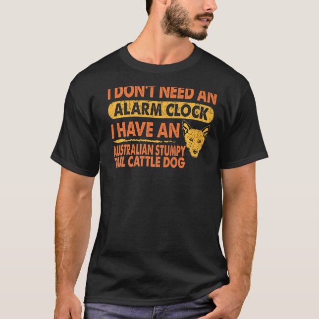 Behöver Inte Väckarklocka Australisk Stumpy Tail N T Shirt (Framsida)