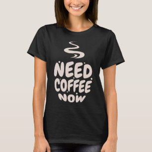 Behöver kaffe nu t shirt