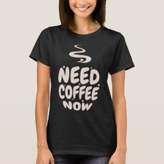 Behöver kaffe nu t shirt