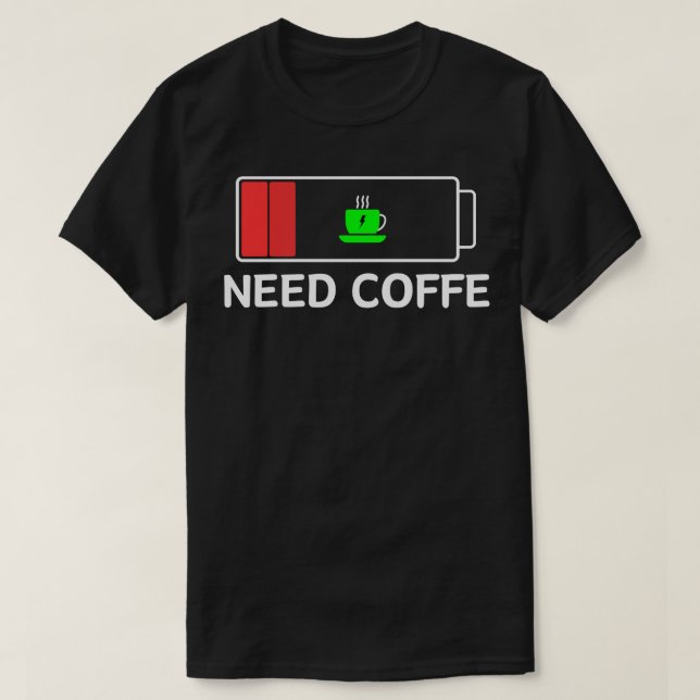 behöver kaffe t shirt (Design framsida)