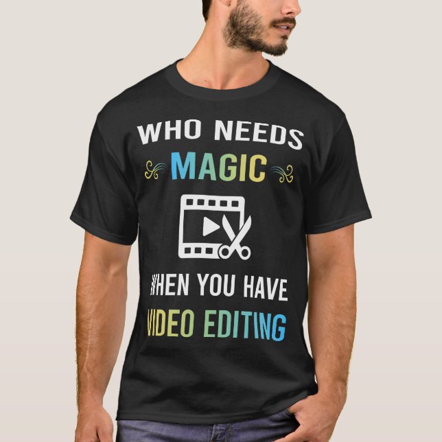 Behöver Magic Video Editing Editor T Shirt (Framsida)
