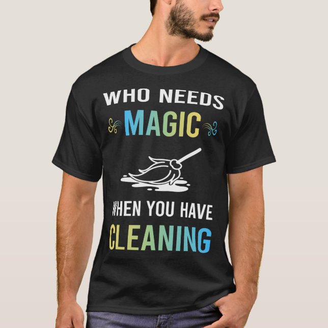 Behöver Magisk Städning T Shirt (Framsida)