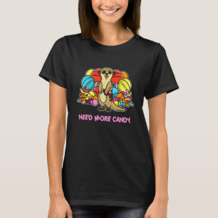 Behöver mer godis, Meerkat-sötsaker T Shirt