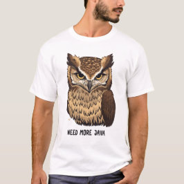 Behöver mer Java-uggla kaffe T-shirt Rolig uggla