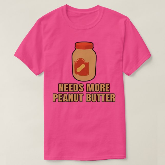 Behöver mer jordnötssmör t shirt (Design framsida)