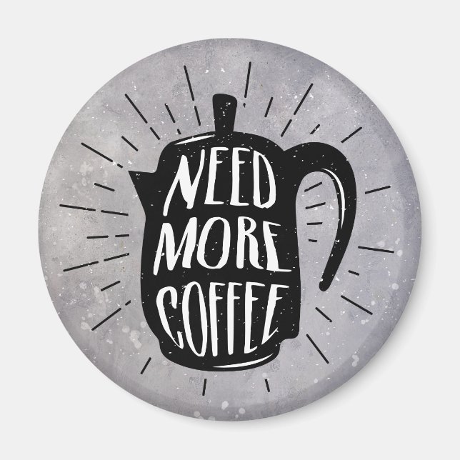 Behöver mer kaffe magnet (Framsidan)