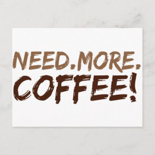 Behöver mer kaffe vykort
