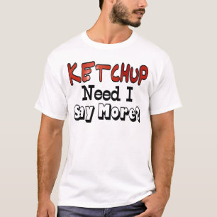 Behöver Mer Ketchup Tröja