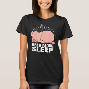 Behöver mer sömnsömn, sömn, Gris Bedtime Pajama La T Shirt