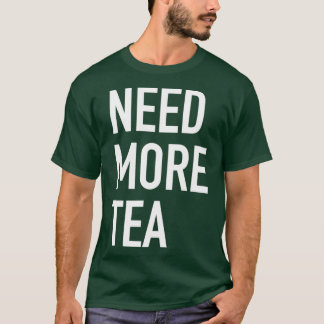Behöver mer Tea T Shirt