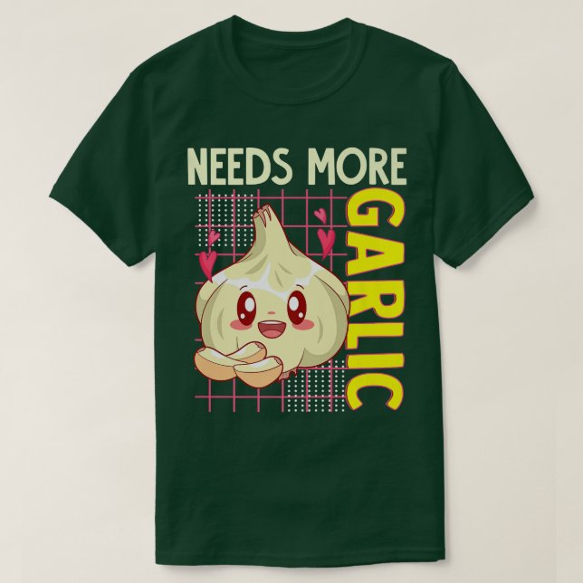 Behöver mer vitlök Kawaii Food Älskare Cook Chef F T Shirt (Design framsida)
