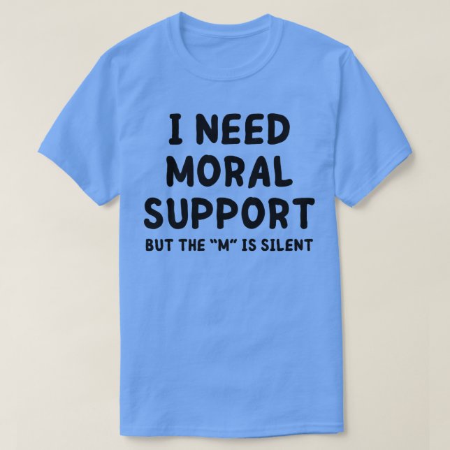 behöver moraliskt stöd 1 t shirt (Design framsida)