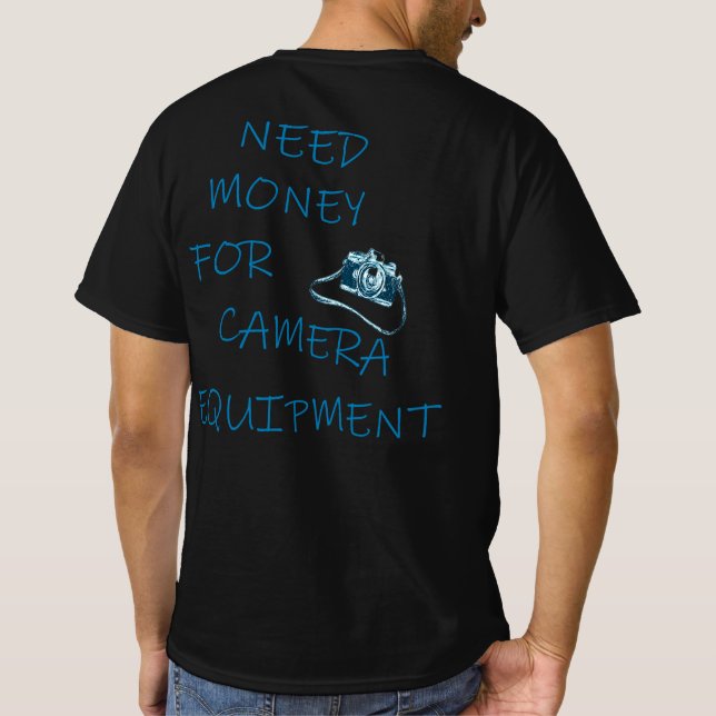 Behöver Pengar för Kamerautrustning T Shirt (Baksida)