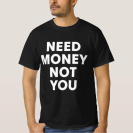 Behöver Pengar Inte Dig T Shirt