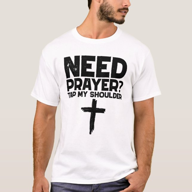 Behöver Prayer Tap min skulder T Shirt (Framsida)