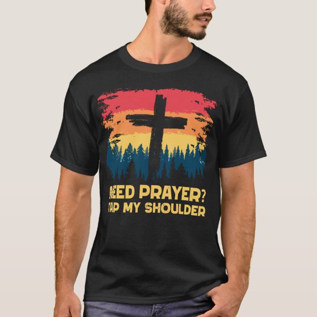 Behöver Prayer Tap min skulder T Shirt (Framsida)