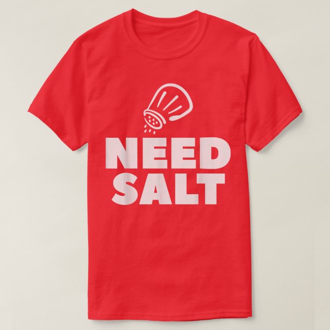 Behöver Salt Chef Cooking Cook T Shirt (Design framsida)