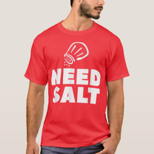Behöver Salt Chef Cooking Cook T Shirt