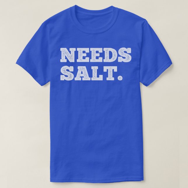 Behöver saltkoks och baka nyttigt kokkonst t shirt (Design framsida)