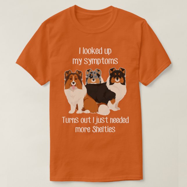 Behöver Shelties Shetland Sheepdog T Shirt (Design framsida)