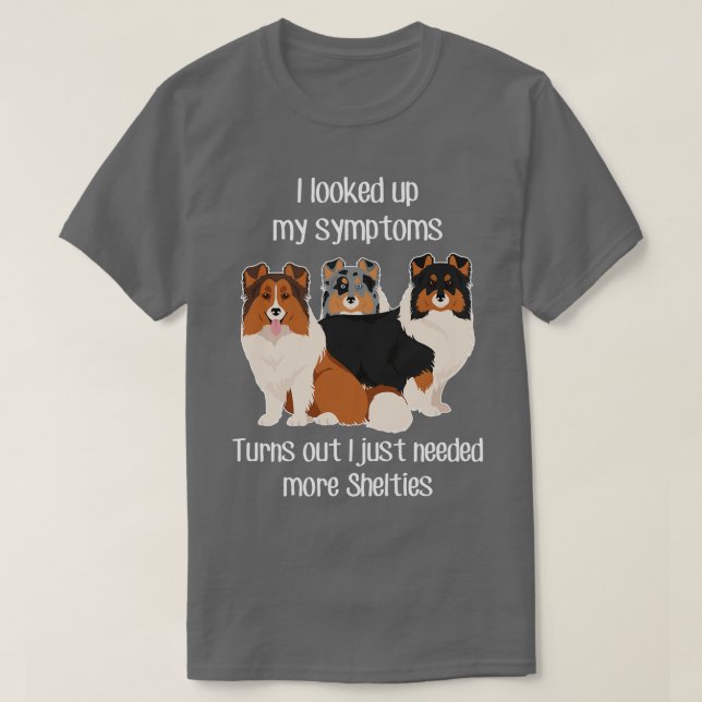 Behöver Shelties Shetland Sheepdog T Shirt (Design framsida)