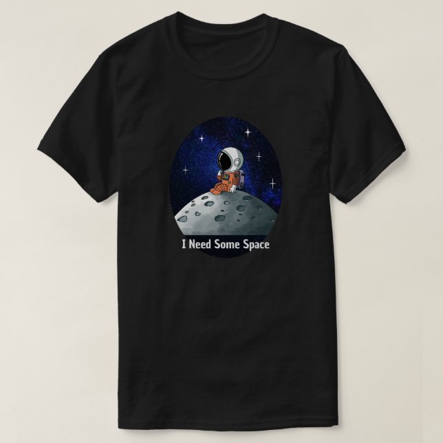 Behöver Utrymme, Astronaut, Rymdman, Anpassad T Shirt (Design framsida)