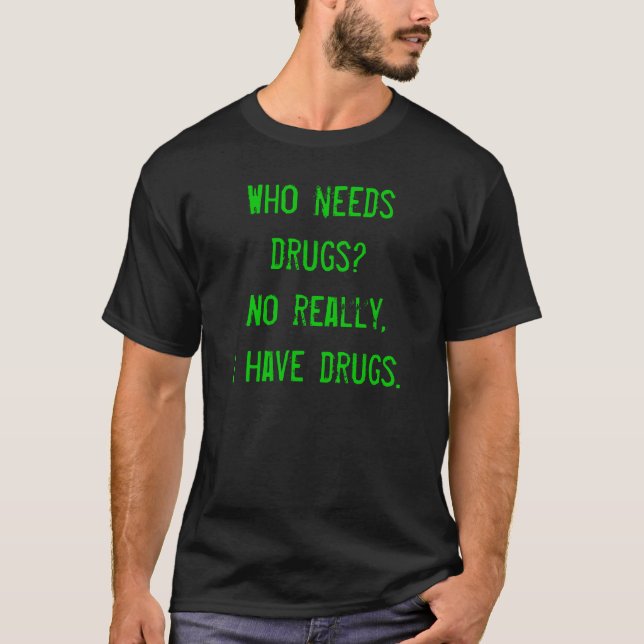 Behöver vem droger? t-shirt (Framsida)