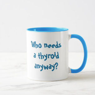 Behöver vem en thyroid på något sätt? , Thyca Mugg