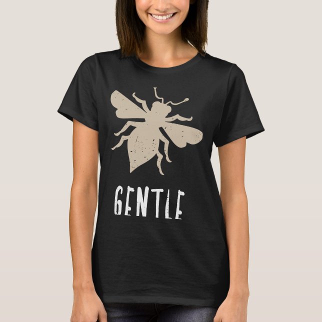 Beige Bee Gentle Motivational BE Gentle 1 T Shirt (Framsida)