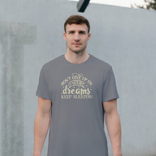 Beige Ge inte upp din Behålla för drömmar T Shirt (Skapare uppladdad)