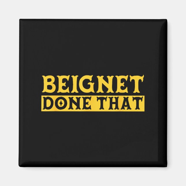 Beignet Done That Funny New Orleans Pun  Magnet (Framsidan)