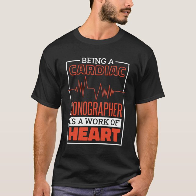 Being A Cardiac Sonographer Is A Work Of Heart Car T Shirt (Framsida)