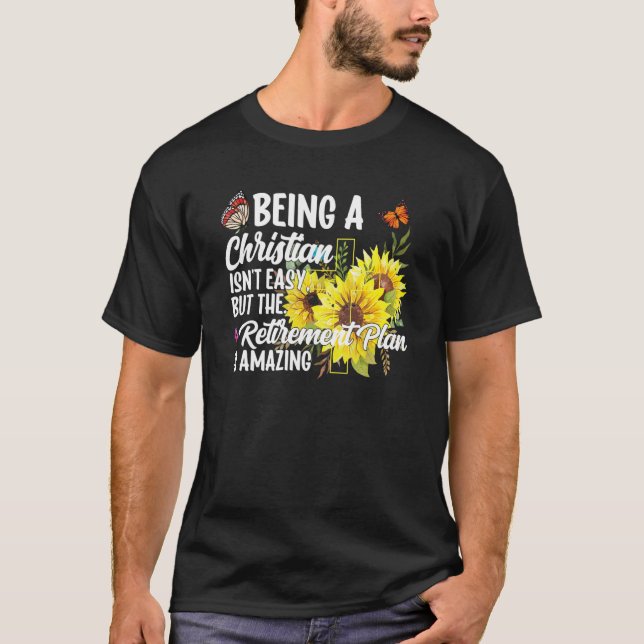 Being A Christian Isn't Easy Retirement Plan sunfl T Shirt (Framsida)