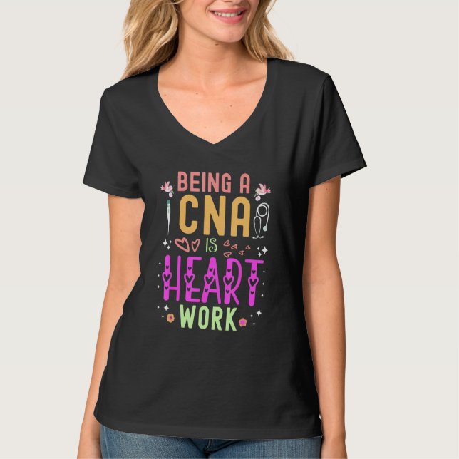 Being a CNA Is Heart Work Tees T Shirt (Framsida)