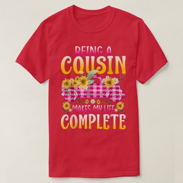 Being A Cousin Makes My Life Complete Sunflower Tr T Shirt (Design framsida)