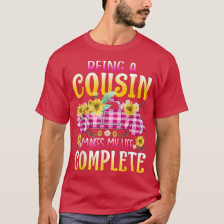 Being A Cousin Makes My Life Complete Sunflower Tr T Shirt