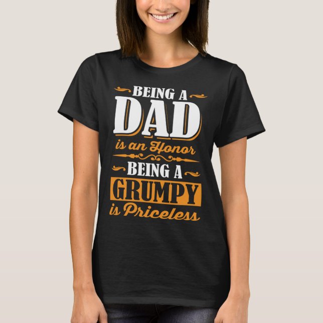 Being A Dad Is An Honor Being A Grumpy Is Priceles T Shirt (Framsida)