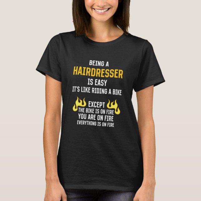 Being a Hairdresser Is Easy  Hairstylist Humor Bar T Shirt (Framsida)