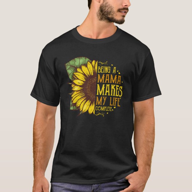 Being A Mama Makes My Life Complete Hippie Sunflow T Shirt (Framsida)